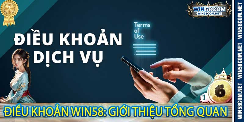 Điều Khoản Win58: Giới thiệu tổng quan