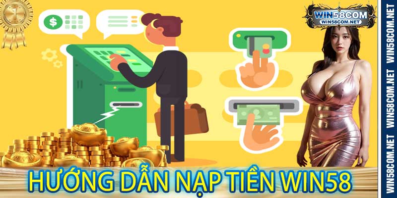 Hướng dẫn nạp tiền Win58