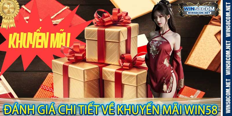 Đánh Giá Chi Tiết Về Khuyến Mãi Win58