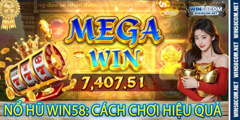 Nổ Hũ Win58: Cách Chơi Hiệu Quả