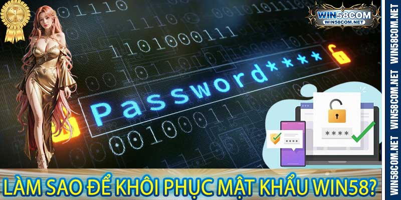 Làm sao để khôi phục mật khẩu win58?