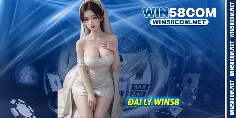 Đại Lý Win58 - Hợp Tác Và Thành Công Lớn Siêu Ở 2027
