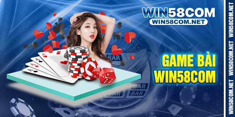 Game Bài Win58 - Sân chơi bài đổi thưởng chuẩn vị 2027