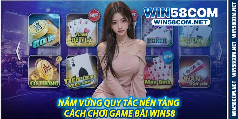 Thao Tác Cách Chơi Game Bài Win58 Siêu Dễ Từ A Đến Z