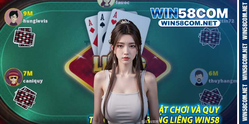 Hiểu Rõ Luật Chơi Và Quy Trình Tố Bài Trong Liêng Win58