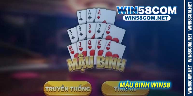 Mậu Binh Win58 - Game Xập Xám Đổi Thưởng Đỉnh Cao 2027
