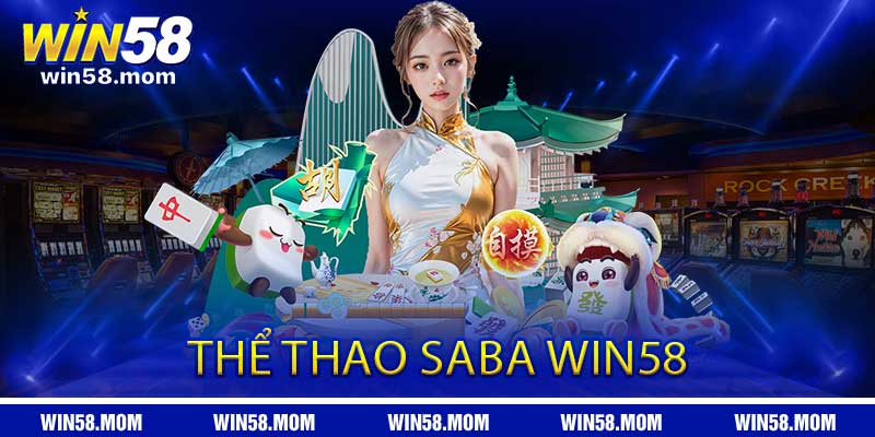 Thể Thao Saba Win58 - Kèo Saba trực tuyến đỉnh
